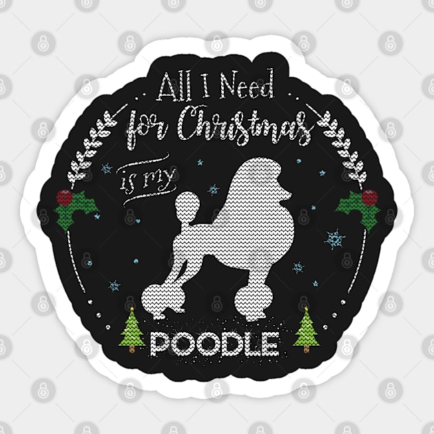 All I Need Is My Poodle Knitted Design Poodle Christmas Poodle T-Shirt Sweater Hoodie Iphone Samsung Phone Case Coffee Mug Tablet Case Gift Sticker by giftideas